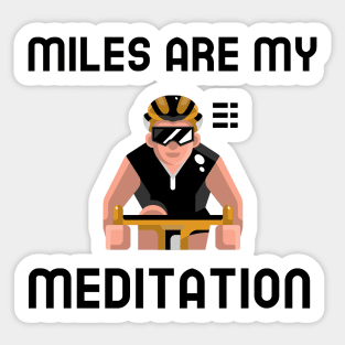 Miles Are My Meditation - Cycling Sticker